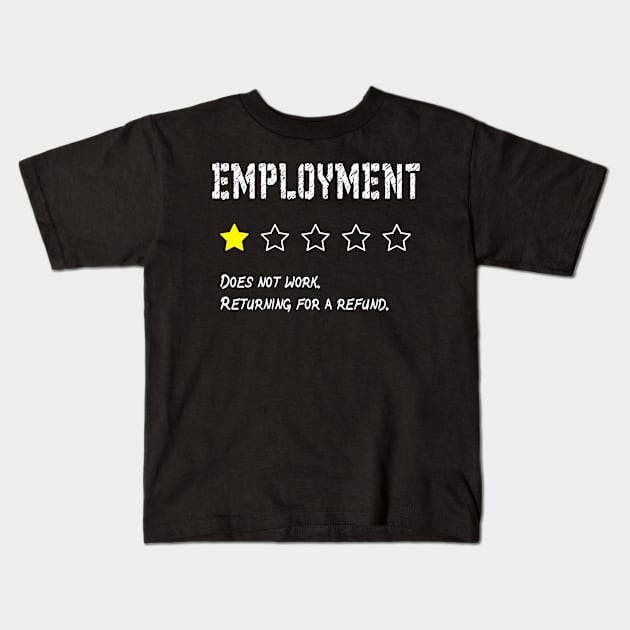 EMPLOYMENT -  would not recommend review. Kids T-Shirt by Context